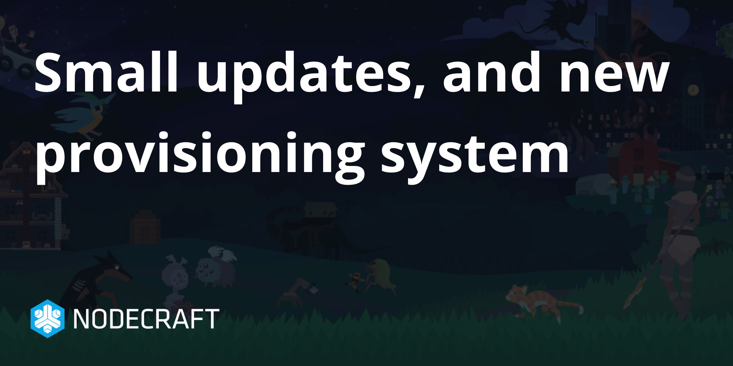 Small updates, and new provisioning system