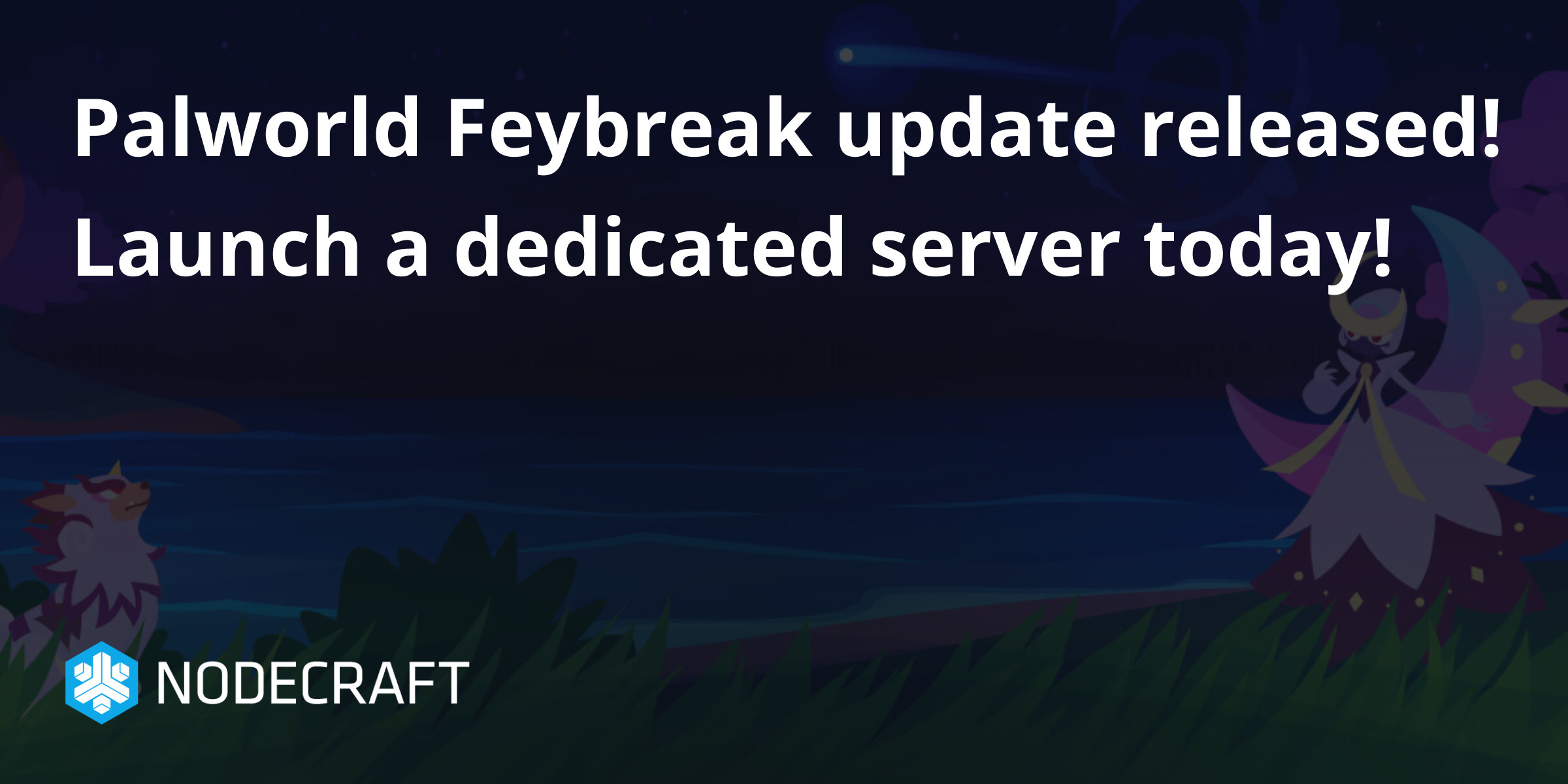 Palworld Feybreak update released! Launch a dedicated server today