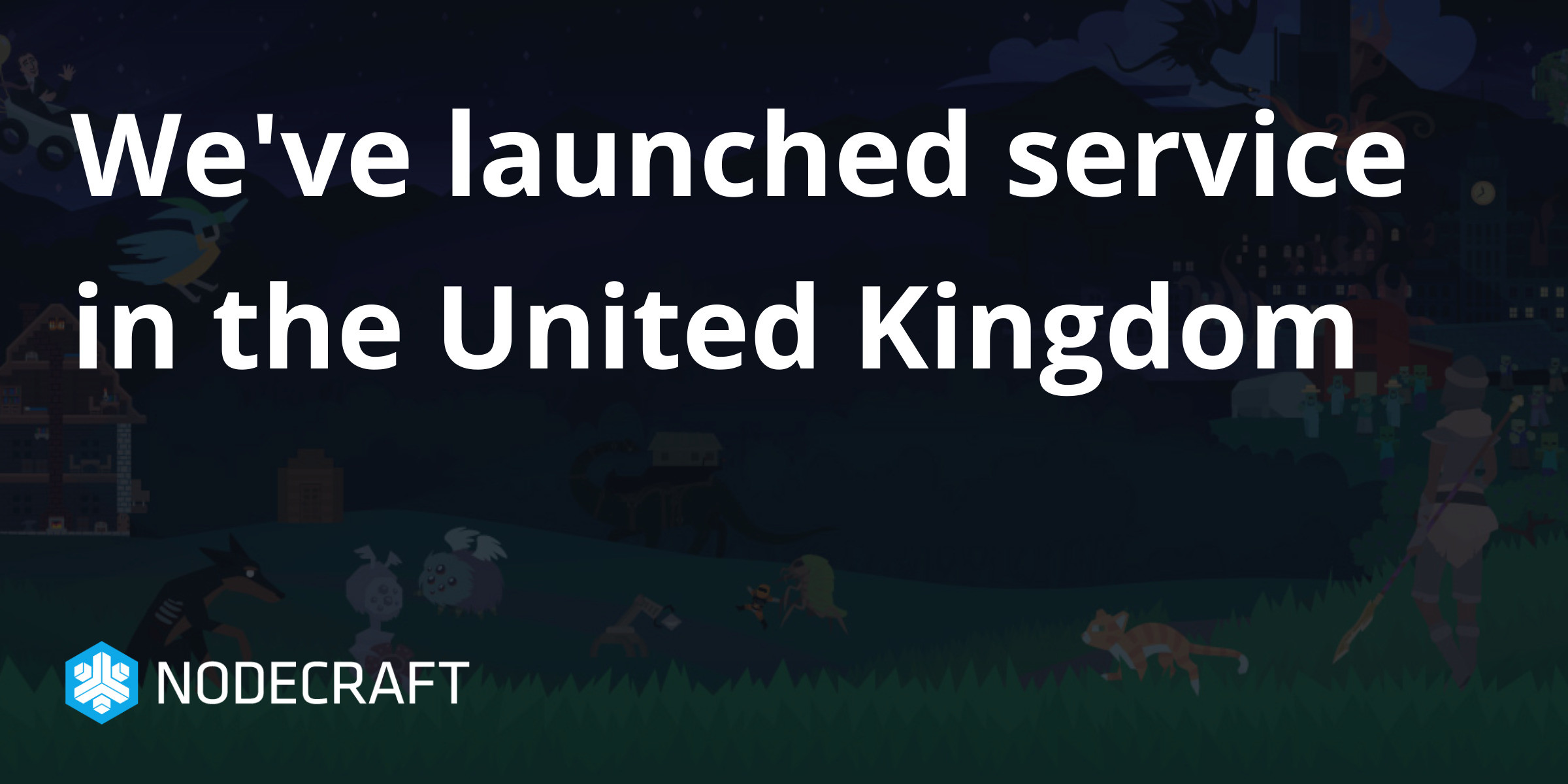 We've launched service in the United Kingdom