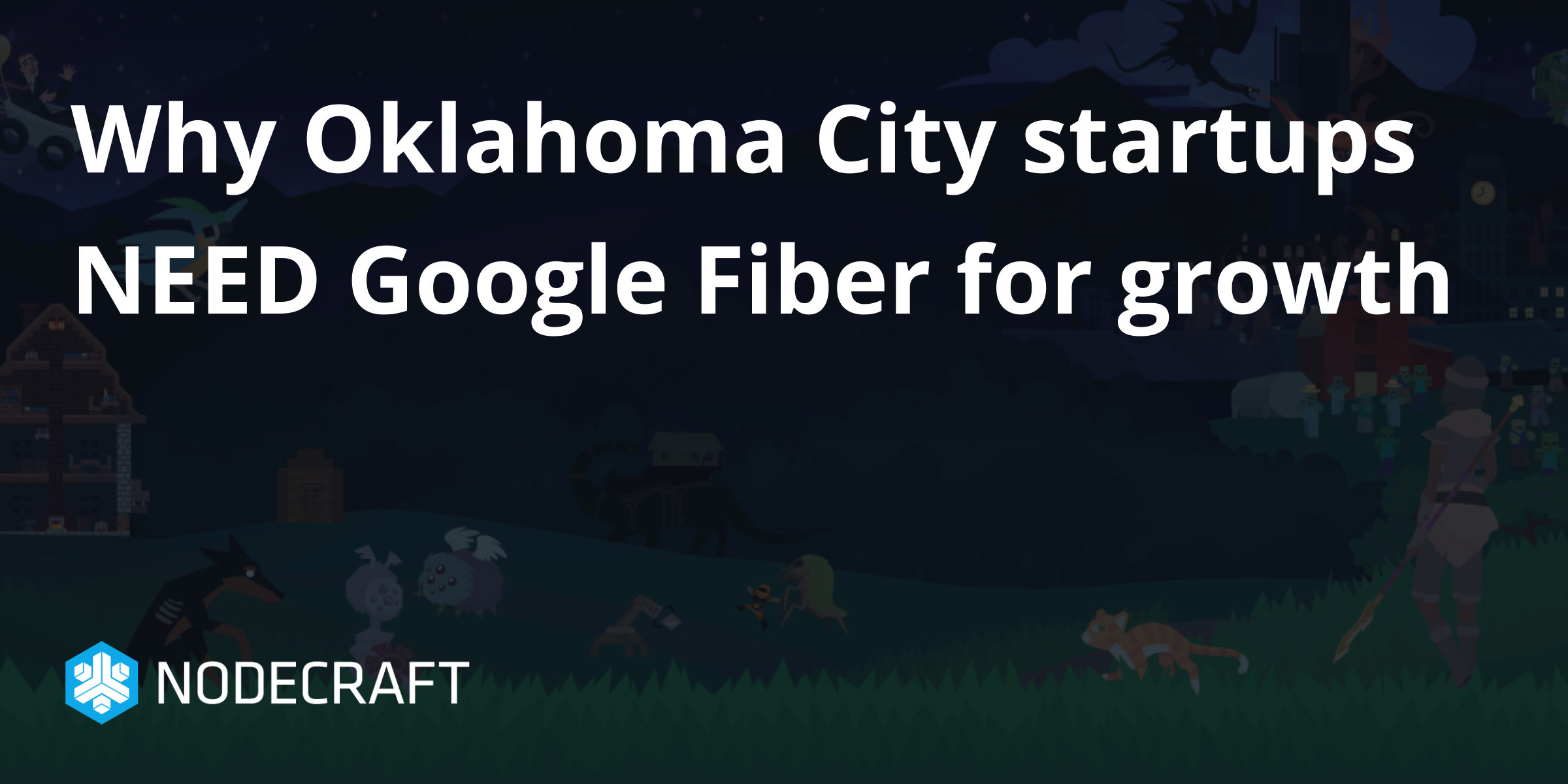 Why Oklahoma City startups NEED Google Fiber for growth
