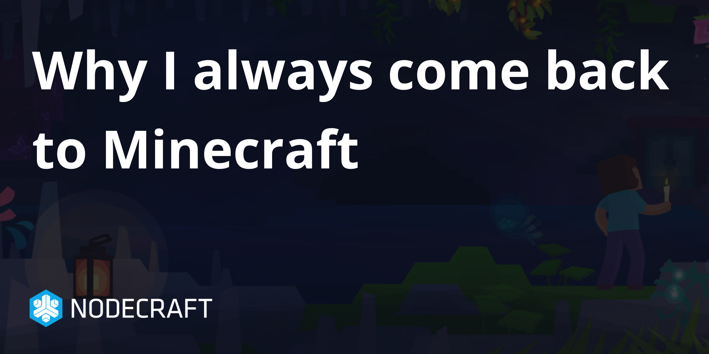 Why I always come back to Minecraft