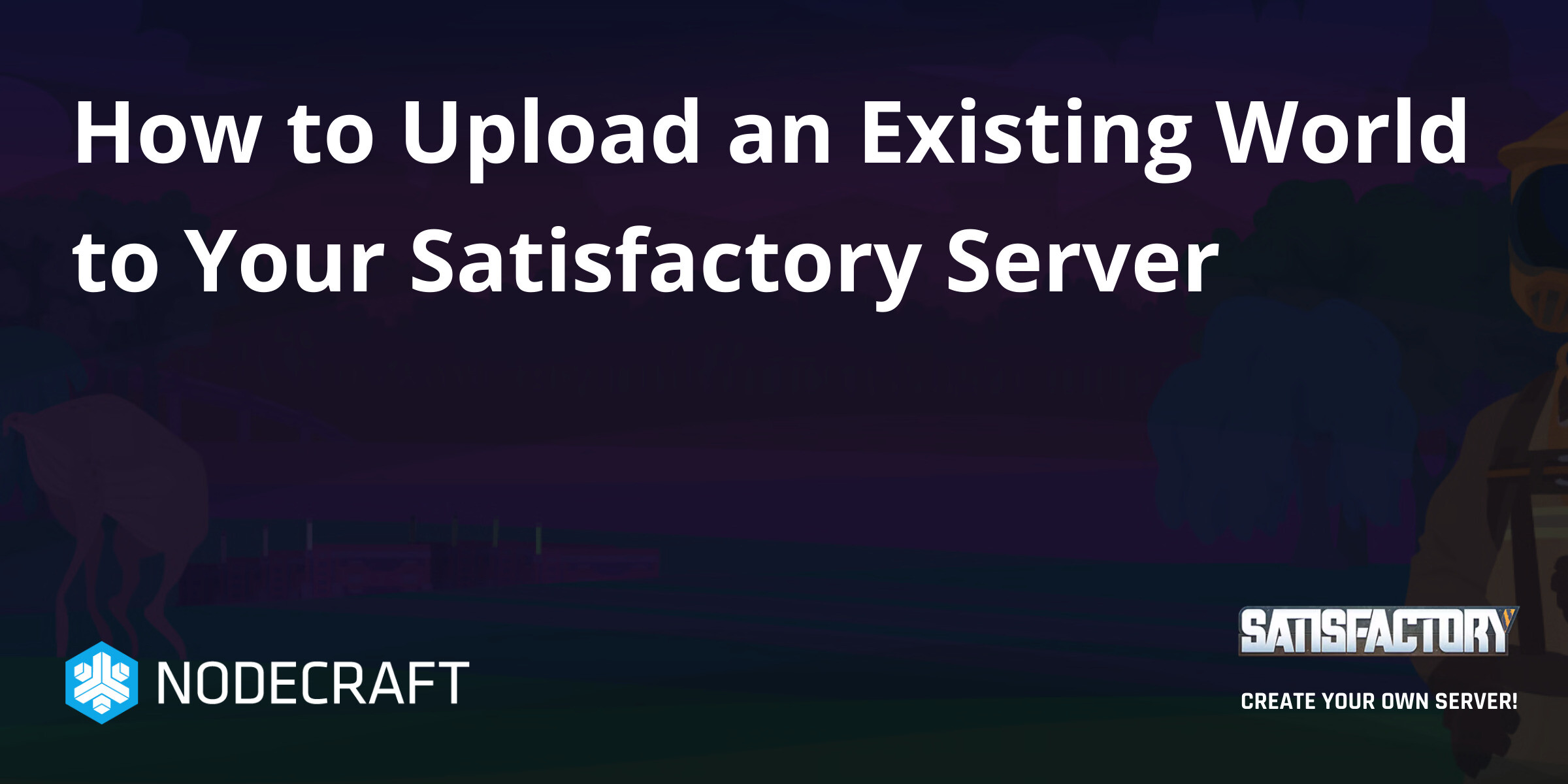 Satisfactory Upload How to Upload an Existing World to Your Satisfactory Server ...
