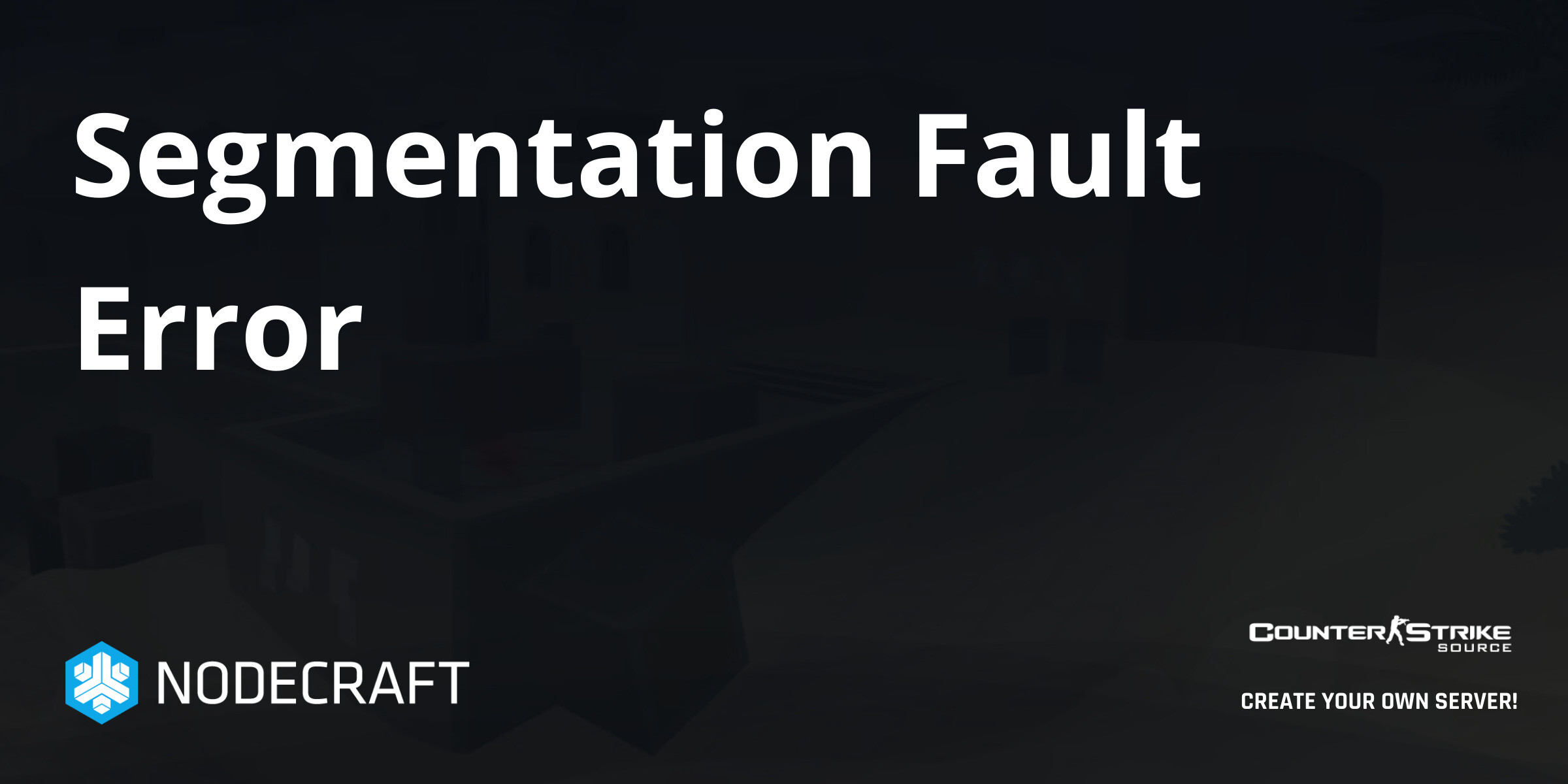 Cs Source Error. Sign Segmentation Fault Error | Counter-Strike: Source | Knowledgebase ...