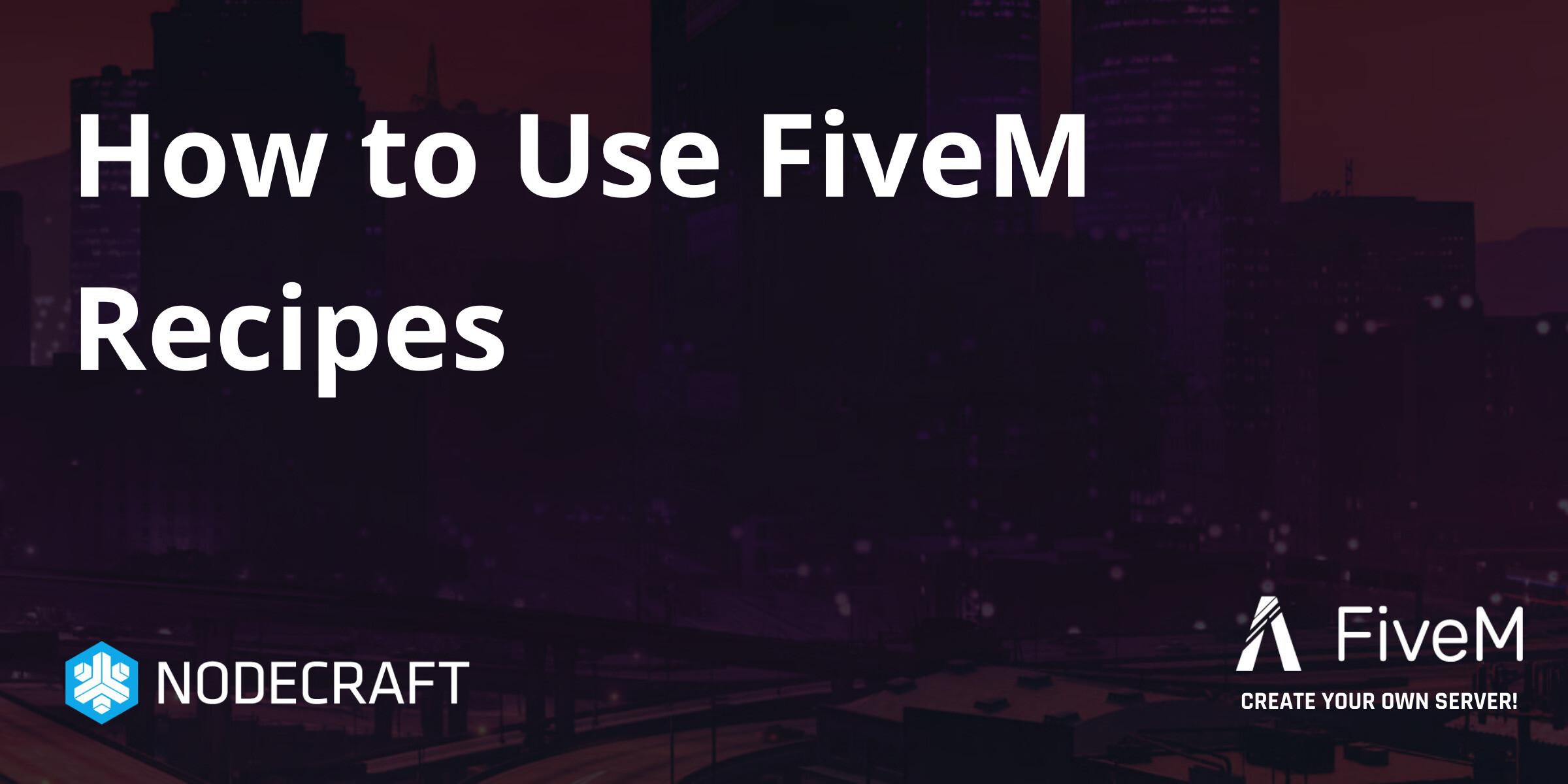 How to Use FiveM Recipes | Setup | Knowledgebase Article - Nodecraft