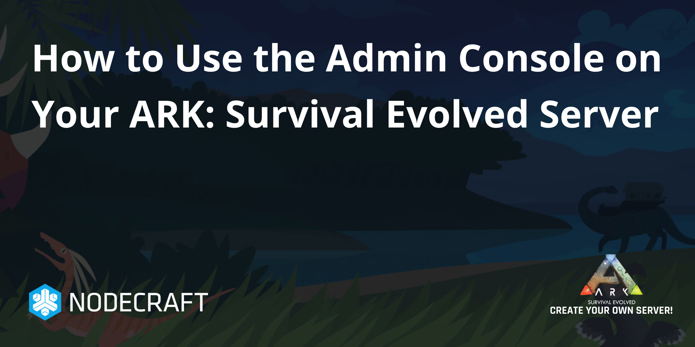 How to Use the Admin Console on Your ARK: Survival Evolved Server | ARK ...