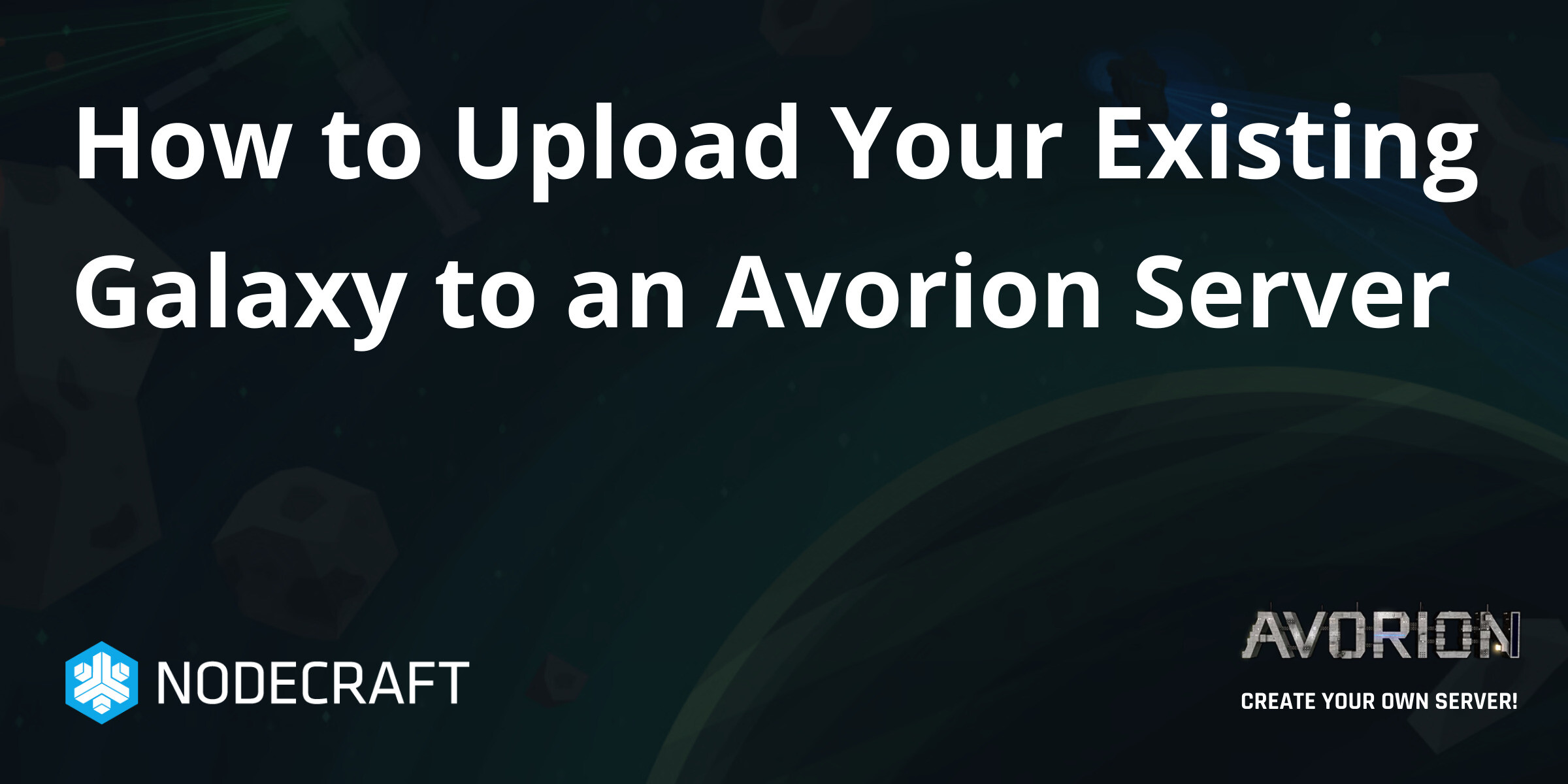 How to Upload Your Existing Galaxy to an Avorion Server | Avorion ...