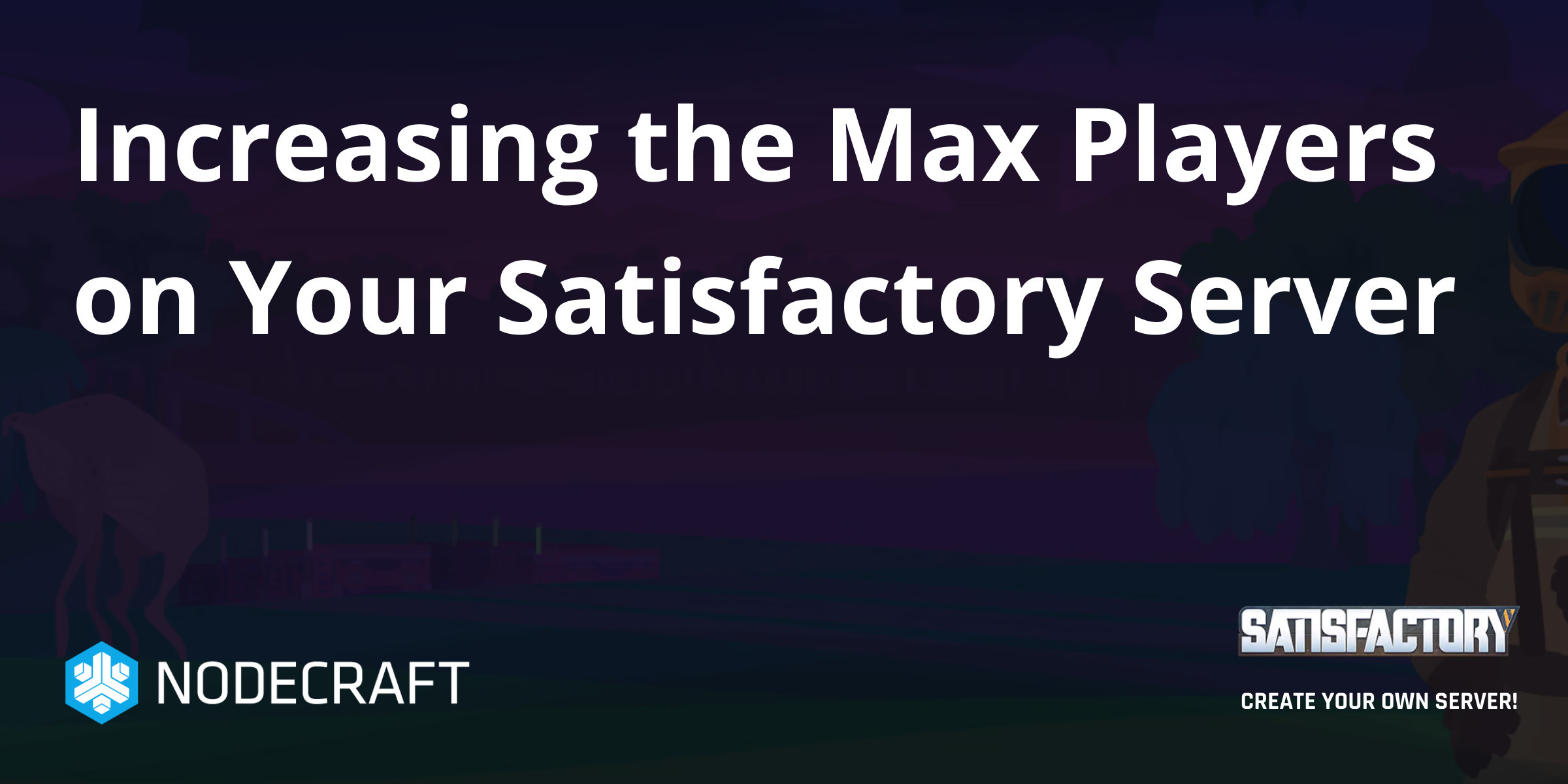 Increasing the Max Players on Your Satisfactory Server, Satisfactory