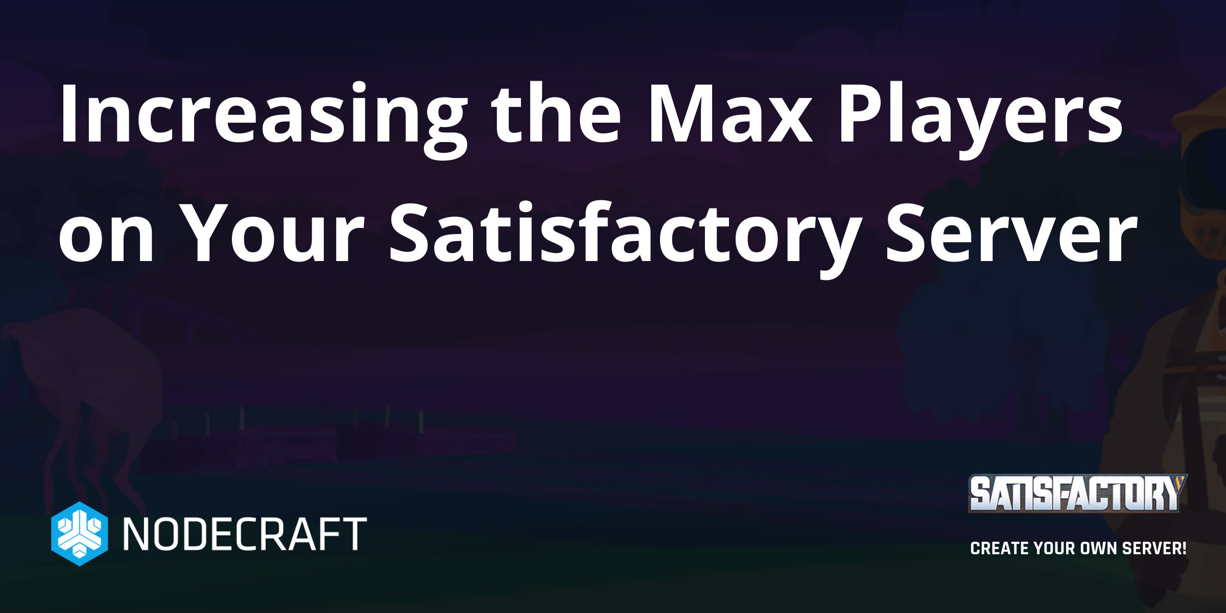 Increasing the Max Players on Your Satisfactory Server