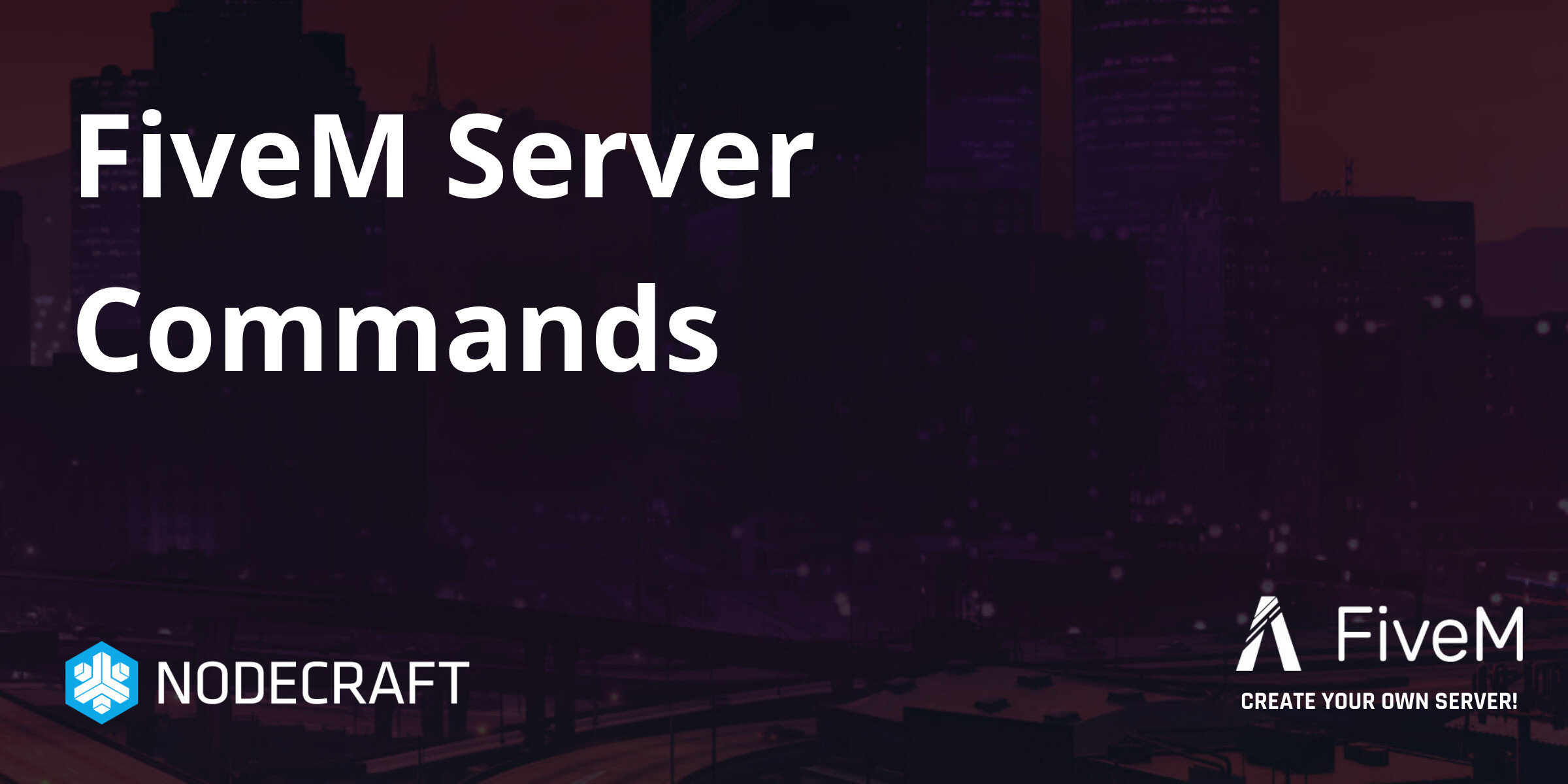 FiveM Server Commands | Setup | Knowledgebase Article - Nodecraft